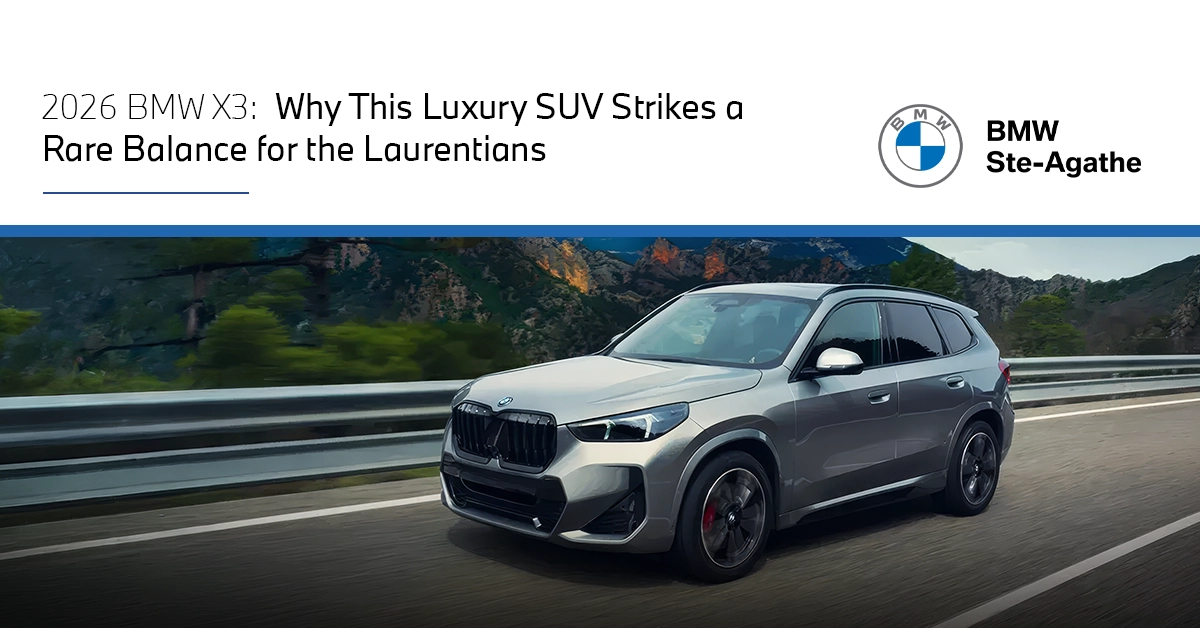 2026 BMW X3: Why This Luxury SUV Is a Rare Balance for the Laurentians