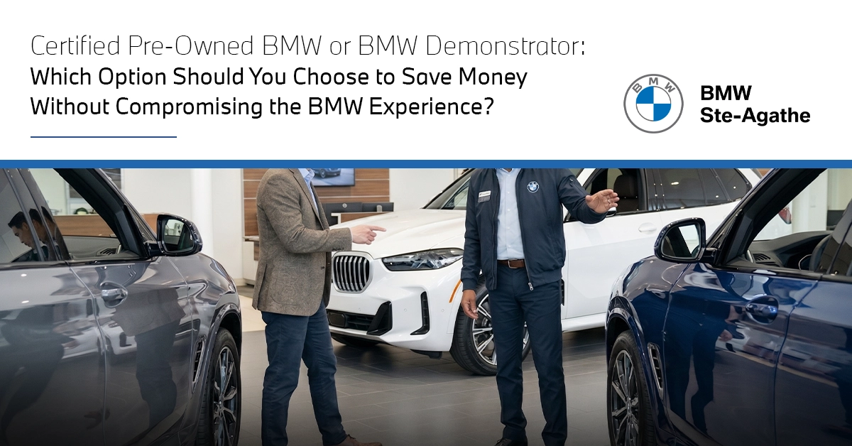 Certified Pre-Owned BMW or BMW Demo Vehicle: Which Option Should You Choose to Pay Less Without Sacrificing the BMW Experience