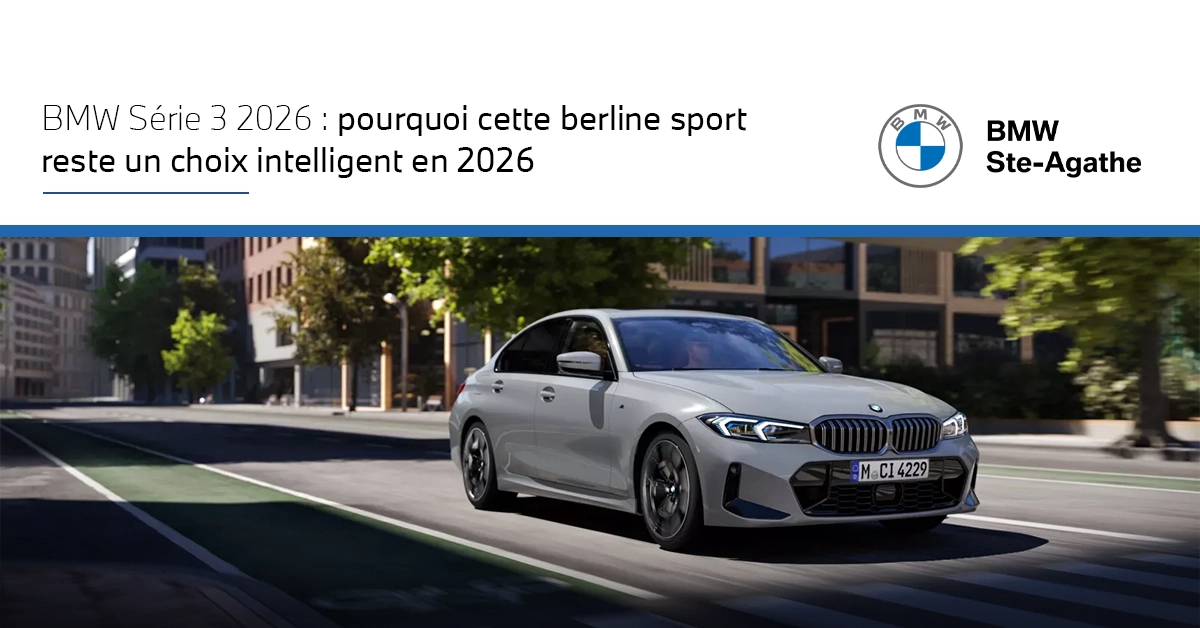 BMW Série 3 2026 : pourquoi cette berline sport reste un choix intelligent en 2026