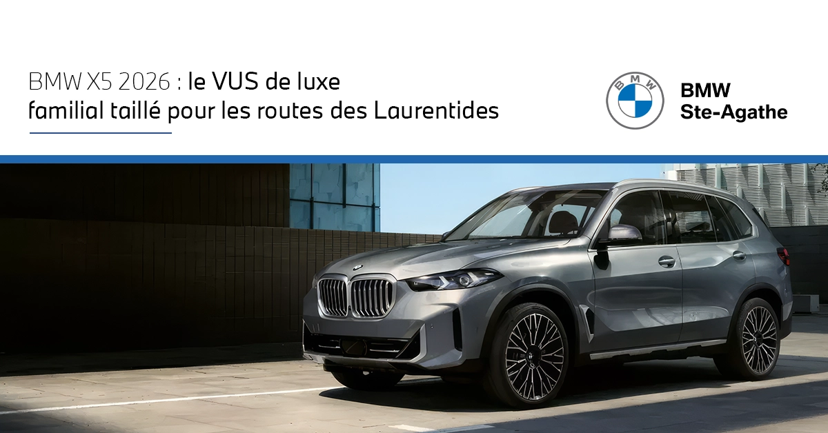 BMW X5 2026 : le VUS de luxe familial taillé pour les routes des Laurentides