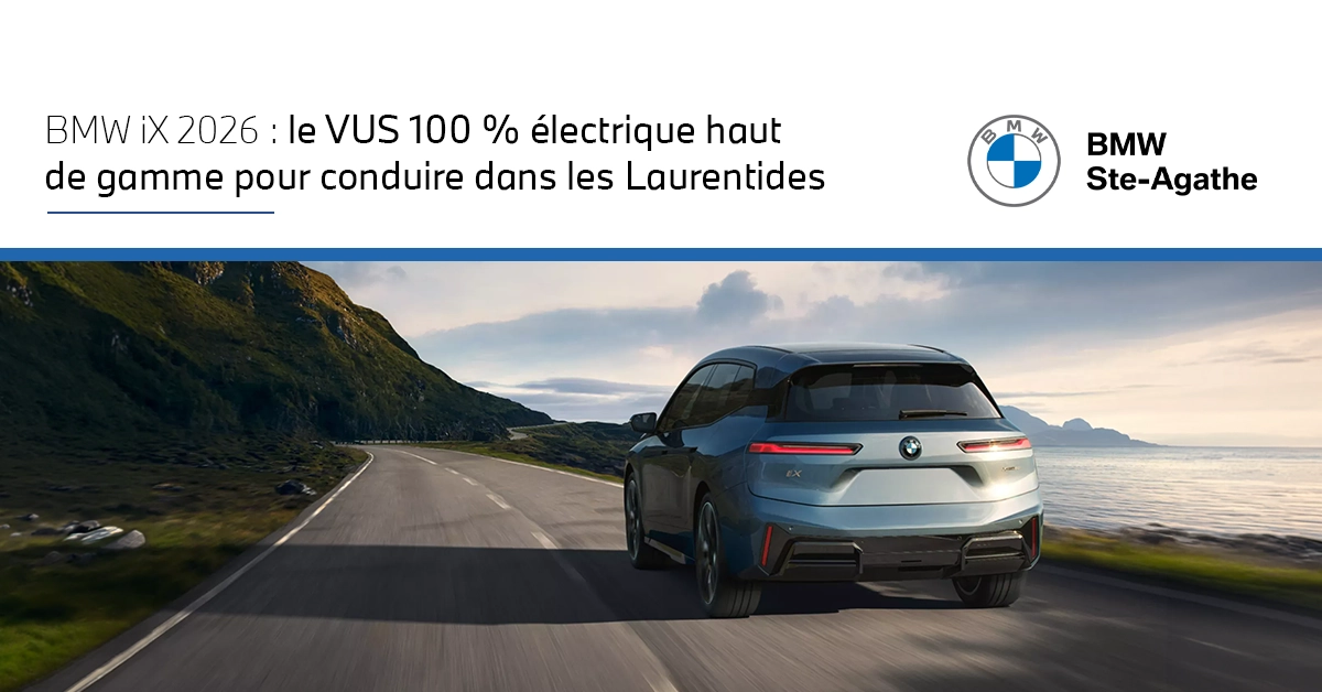 BMW iX 2026 : le VUS 100 % électrique haut de gamme pour conduire dans les Laurentides