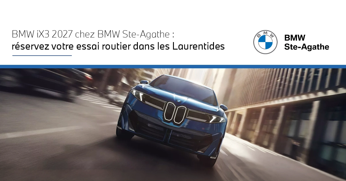 BMW iX3 2027 chez BMW Ste-Agathe : réservez votre essai routier dans les Laurentides